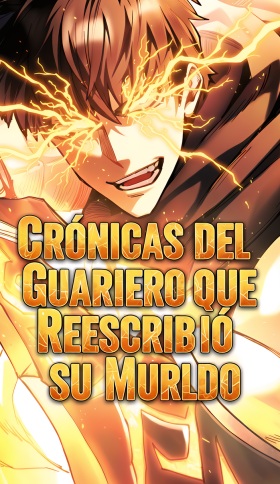Crónicas del Guerrero que Reescribió su Mundo