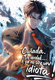 Cuñada: ¡De verdad… ya no soy un idiota!
